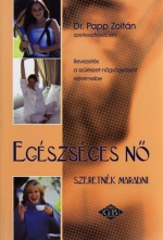 Knyv: Egszsges n szeretnk maradni ( Dr. Papp Zoltn (szerkesztette) ) - White Golden Book kiad - orvosi knyv, szakknyv, knyvkiads