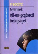 Knyv: Gyermek fl-orr-ggszeti betegsgek ( F. Bootz ) - White Golden Book kiad - orvosi knyv, szakknyv, knyvkiads
